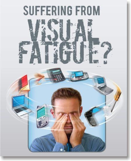 Suffering from visual fatigue?
